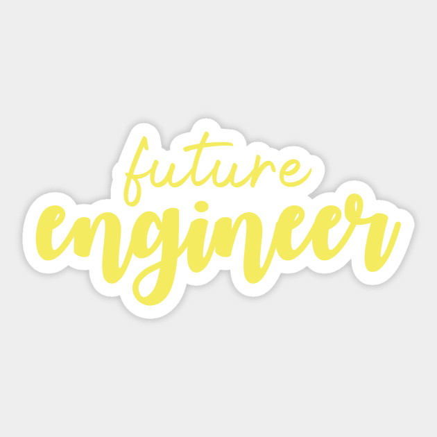 Future Engineer - Yellow Sticker by ally1021